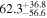 ${62.3}_{-56.6}^{+36.8}$