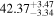 ${42.37}_{-3.34}^{+3.47}$