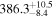 ${386.3}_{-8.4}^{+10.5}$