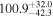 ${100.9}_{-42.3}^{+32.0}$