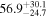 ${56.9}_{-24.7}^{+30.1}$