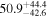${50.9}_{-42.6}^{+44.4}$