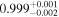${0.999}_{-0.002}^{+0.001}$