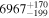${6967}_{-199}^{+170}$