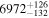 ${6972}_{-132}^{+126}$