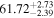 ${61.72}_{-2.39}^{+2.73}$
