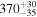${370}_{-35}^{+30}$