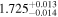 ${1.725}_{-0.014}^{+0.013}$
