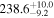 ${238.6}_{-9.2}^{+10.0}$