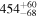 ${454}_{-68}^{+60}$