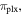 ${\pi }_{\mathrm{plx}},$