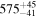 ${575}_{-41}^{+45}$