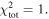 ${\chi }_{\mathrm{tot}}^{2}=1.$