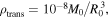${\rho }_{{\rm{trans}}}={10}^{-8}{M}_{0}/{R}_{0}^{3},$