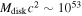 ${M}_{{\rm{disk}}}{c}^{2}\sim {10}^{53}$