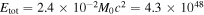 ${E}_{{\rm{tot}}}=2.4\times {10}^{-2}{M}_{0}{c}^{2}=4.3\times {10}^{48}$