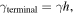 ${\gamma }_{{\rm{terminal}}}=\gamma h,$