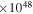 $\times {10}^{48}$