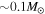 $\sim 0.1{M}_{\odot }$