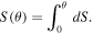 $S(\theta )={\displaystyle \int }_{0}^{\theta }{dS}.$