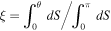 $\xi ={\displaystyle \int }_{0}^{\theta }{dS}/{\displaystyle \int }_{0}^{\pi }{dS}$