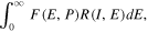 ${\displaystyle \int }_{0}^{\infty }F(E,P)R(I,E){dE},$