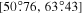$[50\buildrel{\circ}\over{.} 76,63\buildrel{\circ}\over{.} 43]$