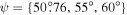 $\psi =\{50\buildrel{\circ}\over{.} 76,55^\circ ,60^\circ \}$