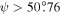 $\psi \gt 50\buildrel{\circ}\over{.} 76$