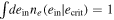 $\int {{de}}_{{\rm{in}}}{n}_{e}({e}_{{\rm{in}}}| {e}_{{\rm{crit}}})=1$