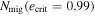 ${N}_{{\rm{mig}}}({e}_{{\rm{crit}}}=0.99)$