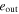 ${e}_{{\rm{out}}}$