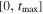 $[0,{t}_{{\rm{\max }}}]$