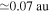 $\simeq 0.07\,{\rm{au}}$