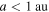 $a\lt 1\,{\rm{au}}$