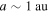 $a\sim 1\,{\rm{au}}$