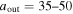 ${a}_{{\rm{out}}}=35\mbox{--}50$