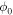 ${\phi }_{0}$