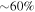 $\sim 60 \% $