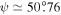 $\psi \simeq 50\buildrel{\circ}\over{.} 76$