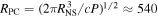 ${R}_{\mathrm{PC}}={(2\pi {R}_{\mathrm{NS}}^{3}/{cP})}^{1/2}\approx 540$