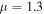 $\mu =1.3$