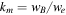 ${k}_{m}={w}_{B}/{w}_{e}$
