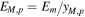${E}_{M,p}={E}_{m}/{y}_{M,p}$