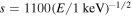 $s=1100{(E/1\mathrm{keV})}^{-1/2}$
