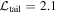 ${{ \mathcal L }}_{\mathrm{tail}}=2.1$
