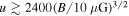 $u\gtrsim 2400{(B/10\mu {\rm{G}})}^{3/2}$