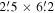 $2\buildrel{\,\prime}\over{.} 5\times 6\buildrel{\,\prime}\over{.} 2$