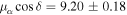 ${\mu }_{\alpha }\cos \delta =9.20\pm 0.18$