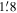 $1\buildrel{\,\prime}\over{.} 8$